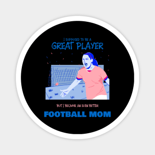 Football mom - ex soccer player Magnet